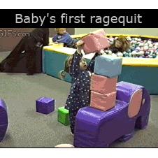 Baby's first ragequit