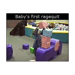 Baby's first ragequit