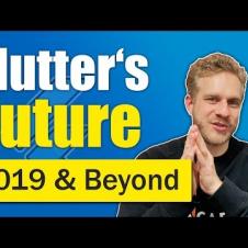 Flutter in 2019 & Beyond
